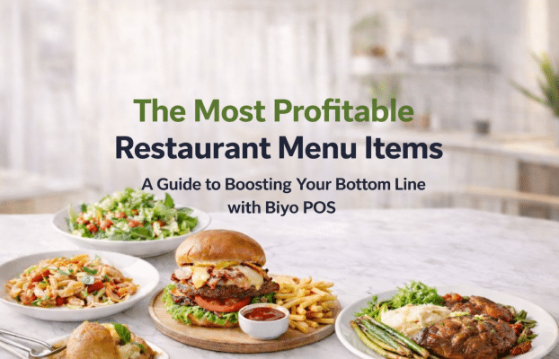 The Most Profitable Restaurant Menu Items: A Guide to Boosting Your Bottom Line with Biyo POS